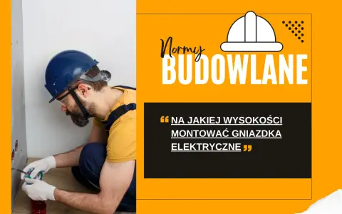 Elektryk w kasku montuje gniazdka. Tekst: "Na jakiej wysokości montować gniazdka elektryczne".